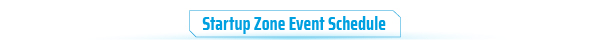 Startup Zone Event Schedule